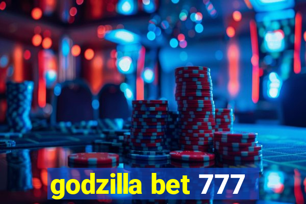 godzilla bet 777