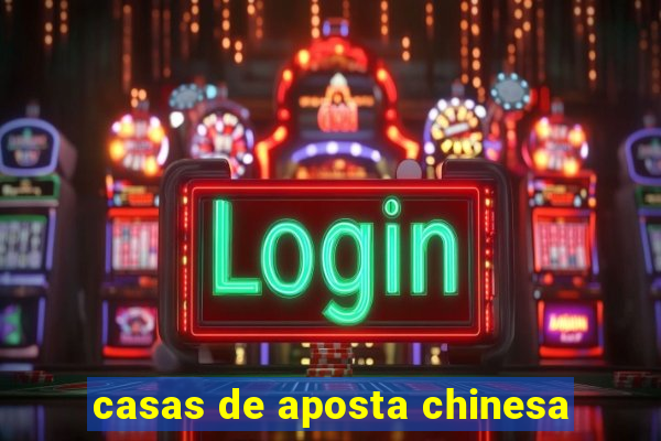 casas de aposta chinesa