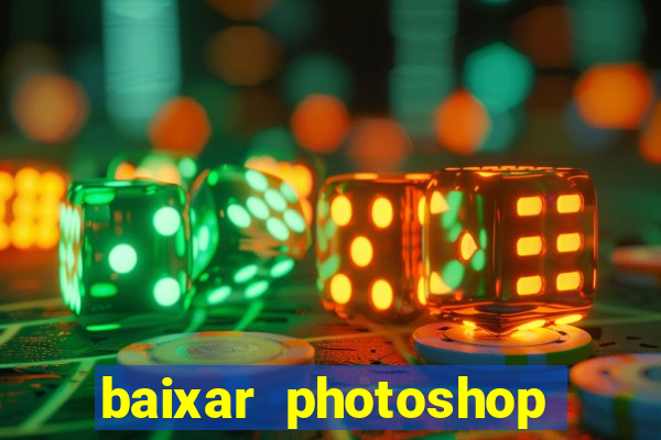baixar photoshop beta crackeado