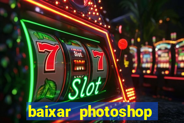 baixar photoshop beta crackeado