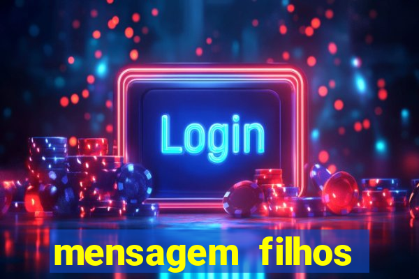 mensagem filhos herança do senhor