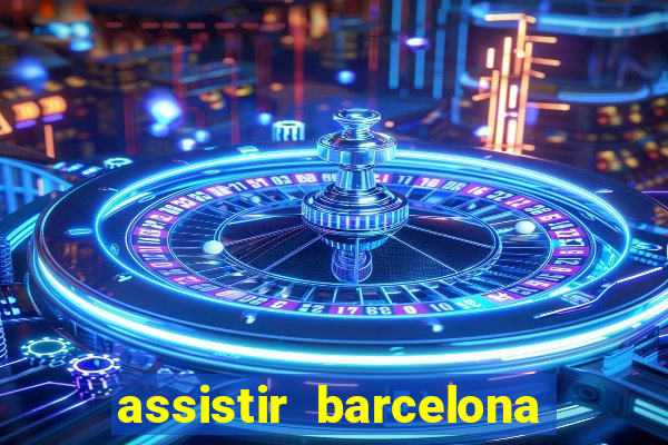 assistir barcelona x granada em hd