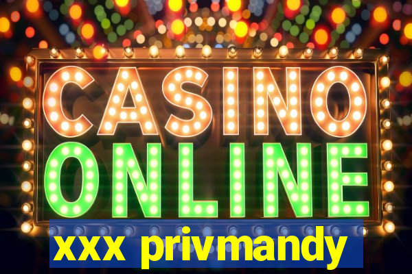 xxx privmandy
