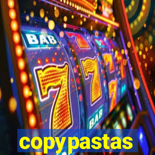 copypastas