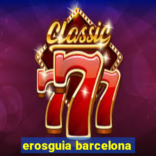 erosguia barcelona