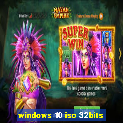 windows 10 iso 32bits