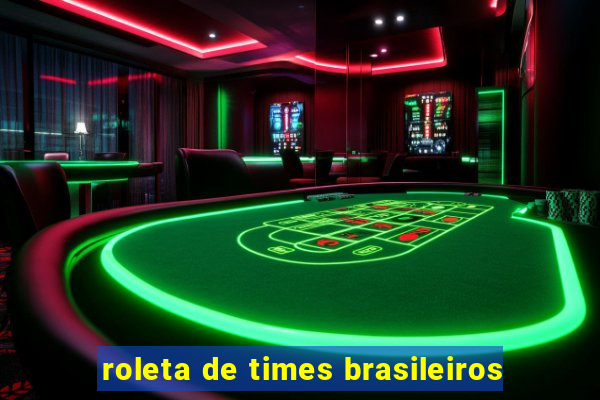 roleta de times brasileiros
