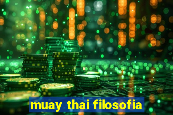 muay thai filosofia