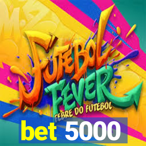 bet 5000