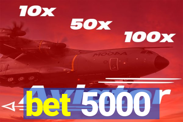 bet 5000