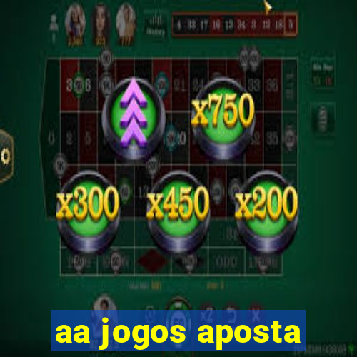 aa jogos aposta