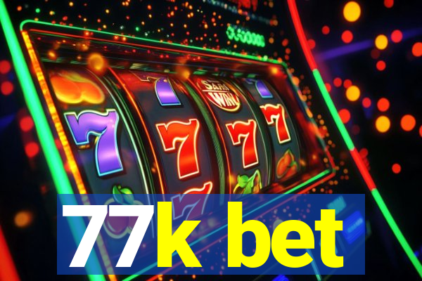 77k bet