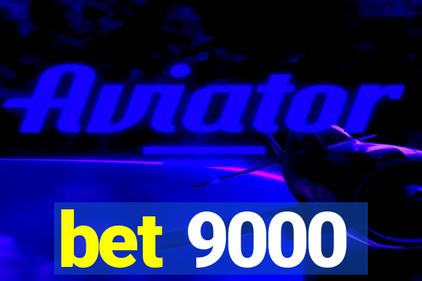 bet 9000