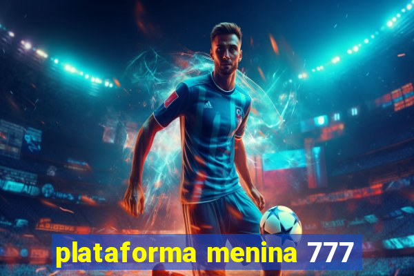plataforma menina 777