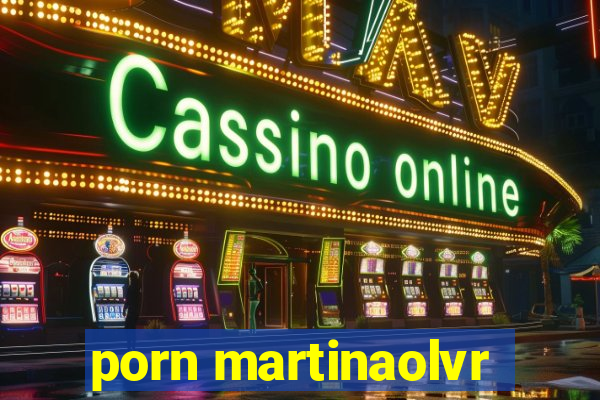 porn martinaolvr
