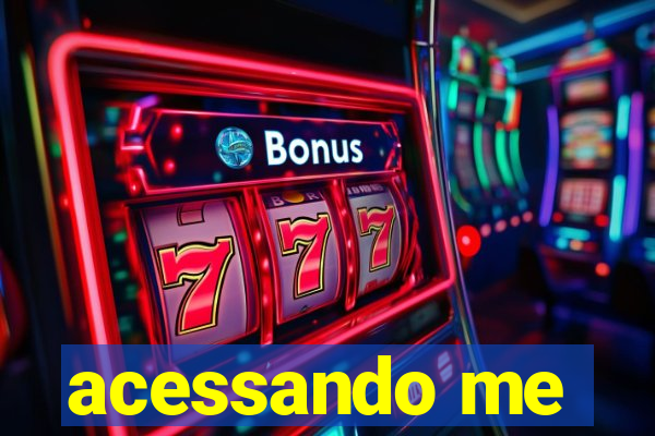 acessando me