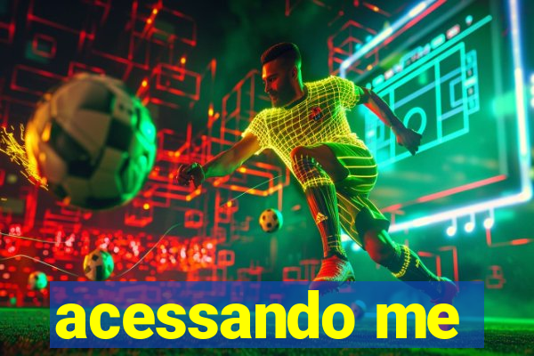 acessando me