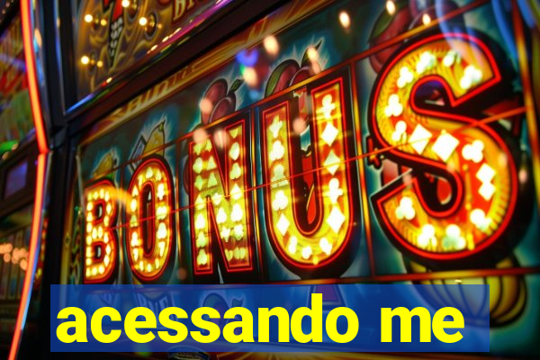 acessando me