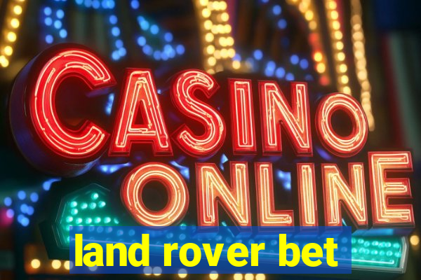 land rover bet