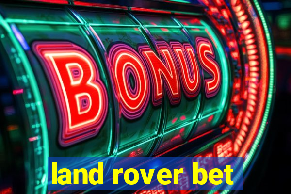 land rover bet
