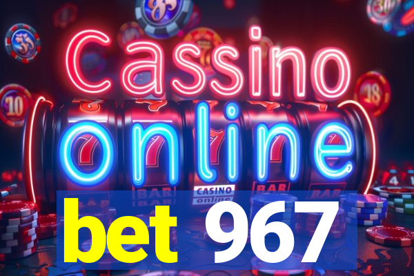 bet 967