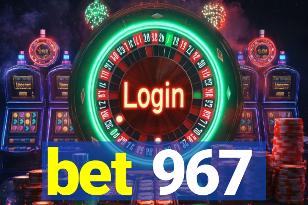 bet 967