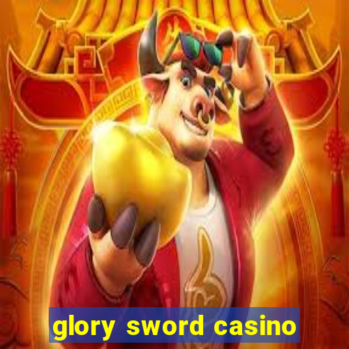 glory sword casino