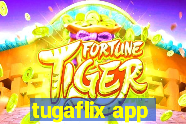 tugaflix app