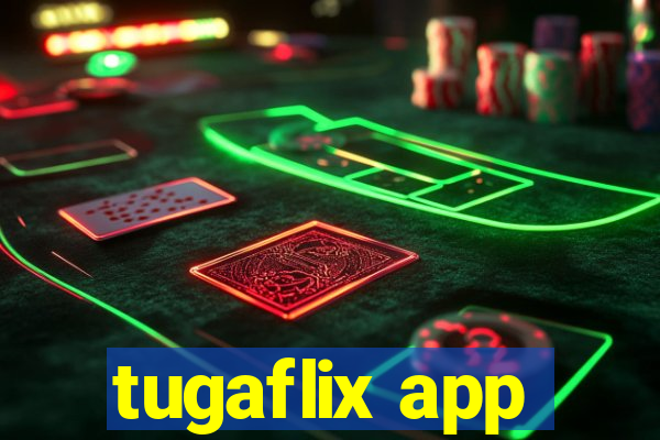 tugaflix app