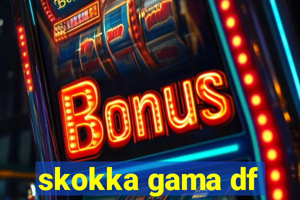 skokka gama df