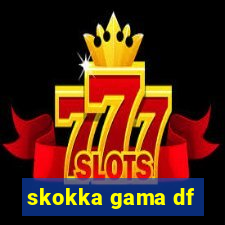 skokka gama df