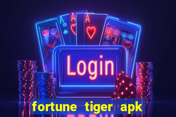 fortune tiger apk dinheiro infinito