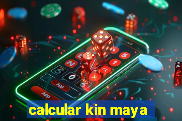 calcular kin maya