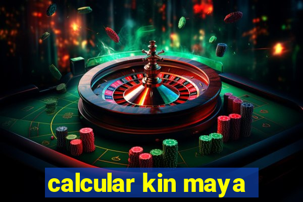 calcular kin maya