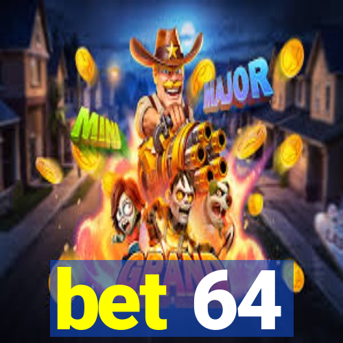 bet 64