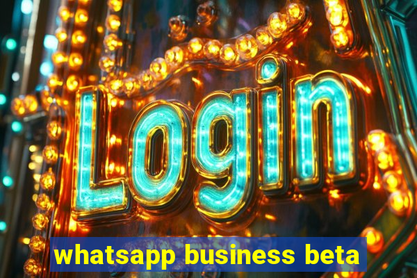 whatsapp business beta