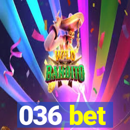 036 bet