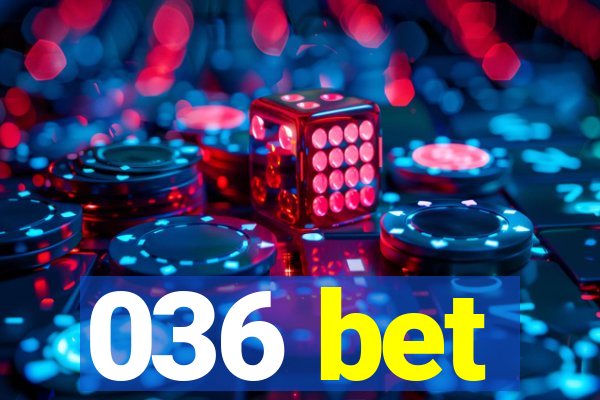 036 bet