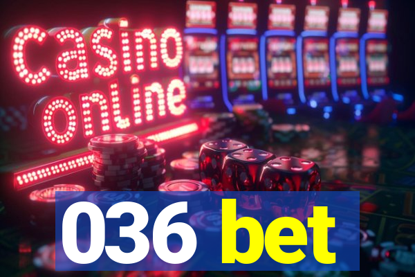 036 bet