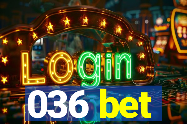 036 bet
