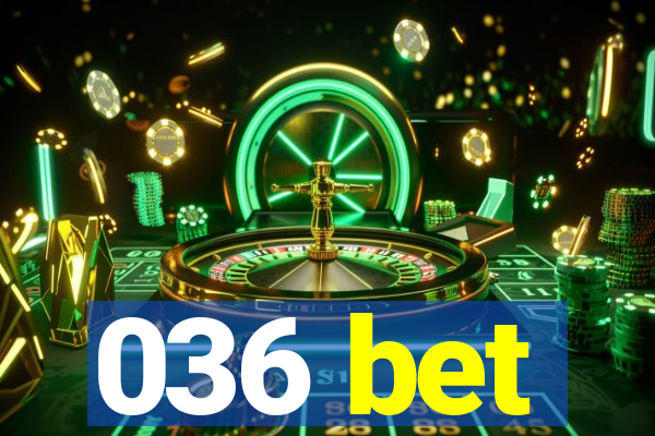 036 bet