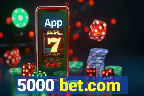 5000 bet.com