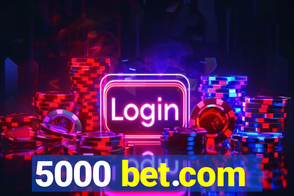 5000 bet.com