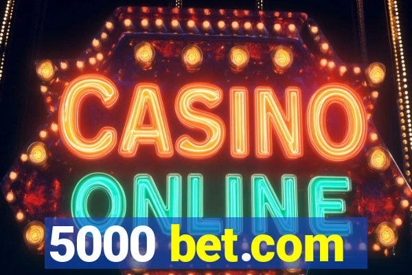 5000 bet.com