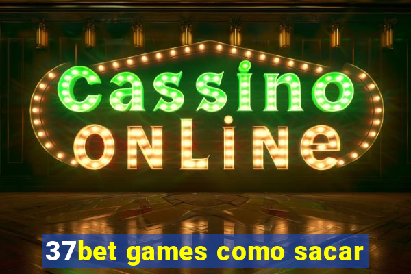 37bet games como sacar