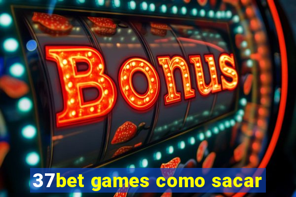 37bet games como sacar