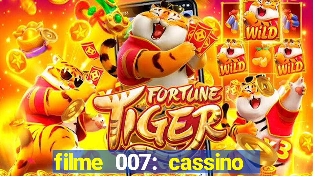 filme 007: cassino royale completo dublado