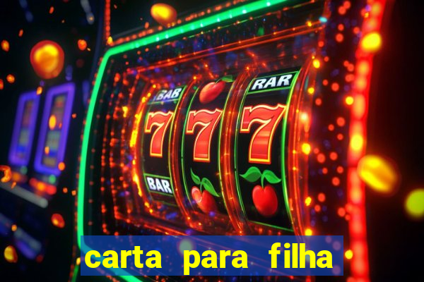 carta para filha que esta no retiro