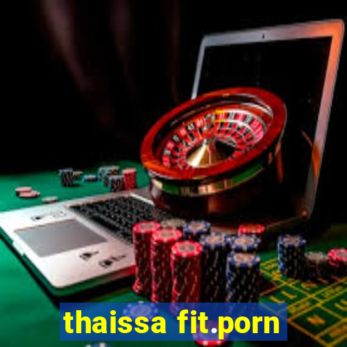 thaissa fit.porn