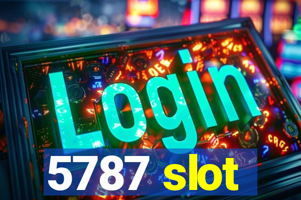 5787 slot